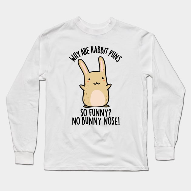 No Bunny Nose Funny Rabbit Puns Long Sleeve T-Shirt by punnybone